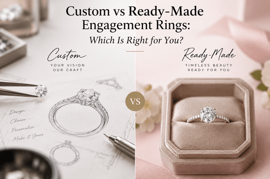 Custom vs Ready-Made Engagement Rings: Which Is Right for You?