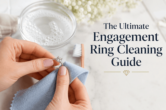 The Ultimate Engagement Ring Cleaning Guide